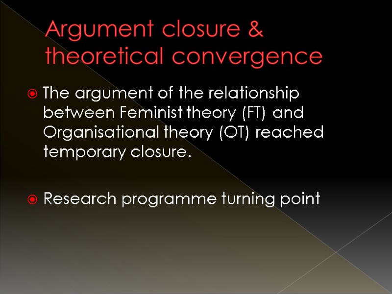 Argument closure & theoretical convergence The argument of the relationship between Feminist theory (FT)